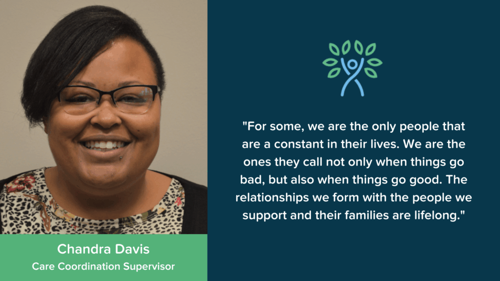 Portrait of Chandra Davis, Care Coordination Supervisor, smiling beside a quote about the importance of support and lifelong relationships, with a blue background and a green logo of people forming a tree.